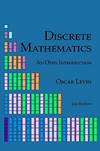 Discrete Mathematics: An Open Introduction Discrete Mathematics: An Open Introduction von CREATESPACE