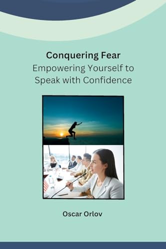 Conquering Fear: Empowering Yourself to Speak with Confidence von Self