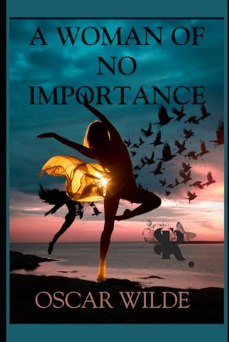A Woman Of No Importance A Woman Of No Importance von Independently published
