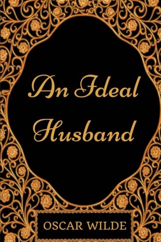 An Ideal Husband: By Oscar Wilde - Illustrated An Ideal Husband: By Oscar Wilde - Illustrated von CreateSpace Independent Publishing Platform