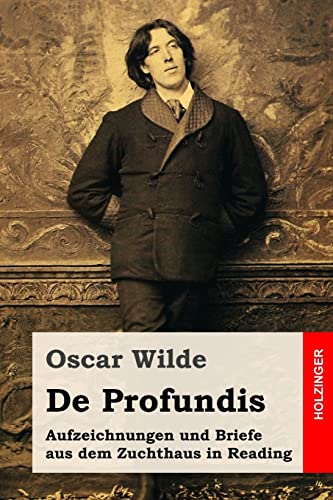 De Profundis: Aufzeichnungen und Briefe aus dem Zuchthaus in Reading