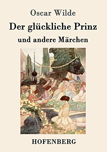 Der glückliche Prinz und andere Märchen Der glückliche Prinz und andere Märchen von Hofenberg