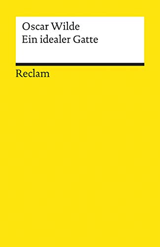 Ein idealer Gatte. Komödie in vier Akten: Wilde, Oscar – Literaturklassiker; deutsche Übersetzung – 8641 (Reclams Universal-Bibliothek)
