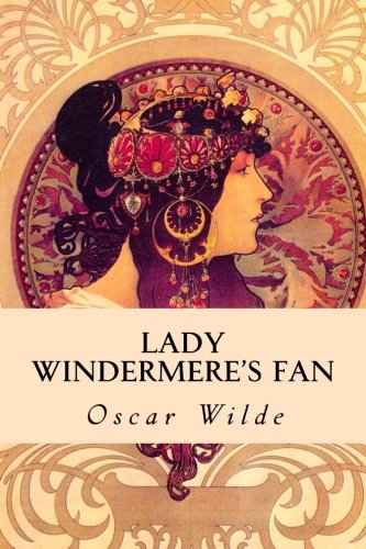 Lady Windermere's Fan Lady Windermere's Fan von CreateSpace Independent Publishing Platform