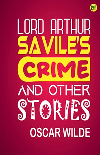 Lord Arthur Savile’s Crime, And Other Stories Lord Arthur Savile’s Crime, And Other Stories von Zinc Read