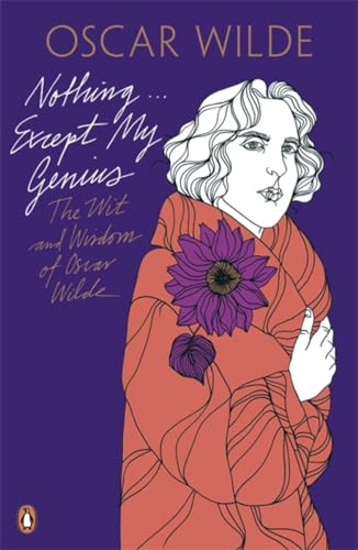 Nothing . . . Except My Genius: The Wit and Wisdom of Oscar Wilde von Penguin Classics