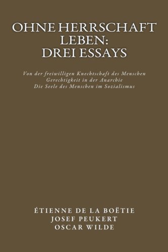 Ohne Herrschaft leben: Drei Essays