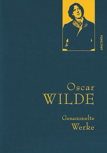 Oscar Wilde, Gesammelte Werke: Gebunden in feinem Leinen mit goldener Schmuckprägung. Enthält u.a. Das Bildnis des Dorian Gray & Märchen (Anaconda Gesammelte Werke, Band 9) von ANACONDA