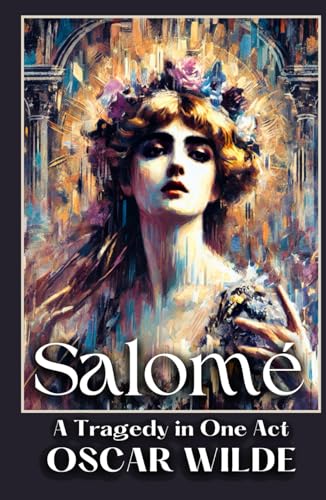 Salomé: A Tragedy in One Act Salomé: A Tragedy in One Act von Independently published