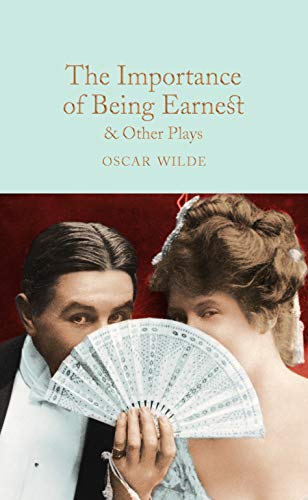 The Importance of Being Earnest & Other Plays: Oscar Wilde (Macmillan Collector's Library, 101)