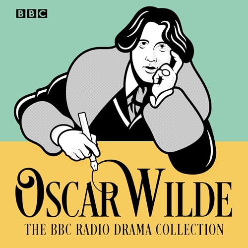 The Oscar Wilde BBC Radio Drama Collection: Five full-cast productions von BBC Physical Audio