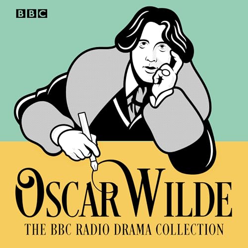 The Oscar Wilde BBC Radio Drama Collection: Five full-cast productions The Oscar Wilde BBC Radio Drama Collection: Five full-cast productions von BBC Physical Audio