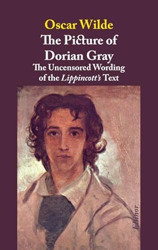 The Picture of Dorian Gray: A Reconstruction of the Uncensored Wording of the Lippincott's Text The Picture of Dorian Gray: A Reconstruction of the Uncensored Wording of the Lippincott's Text