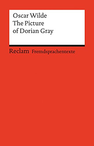 The Picture of Dorian Gray. Englischer Text mit deutschen Worterklärungen: Wilde, Oscar – englische Literatur; Originalversion (Reclams Universal-Bibliothek) von Reclam Philipp Jun.