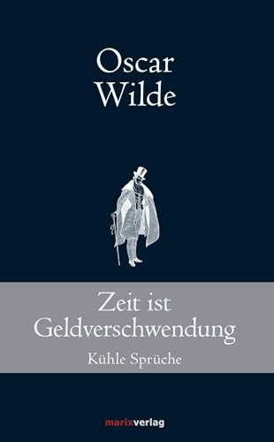 Zeit ist Geldverschwendung: Kühle Sprüche (Klassiker der Weltliteratur)