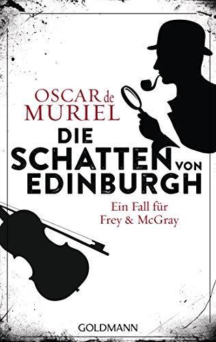 Die Schatten von Edinburgh: Kriminalroman (Ein Fall für Frey und McGray, Band 1) von Goldmann TB