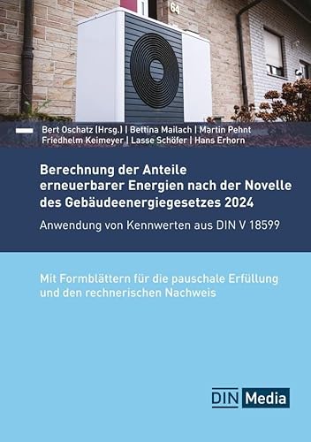 Berechnung der Anteile erneuerbarer Energien nach der Novelle des Gebäudeenergiegesetzes 2024 - Buch mit E-Book: Anwendung von Kennwerten aus DIN V 18599 (DIN Media Praxis) von DIN Media