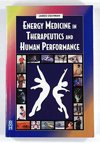 Energy Medicine in Therapeutics and Human Performance, 1e (Energy Medicine in Therapeutics & Human Performance) von Butterworth-Heinemann