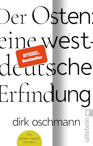 Der Osten: eine westdeutsche Erfindung: Wie die Konstruktion des Ostens unsere Gesellschaft spaltet Der Osten: eine westdeutsche Erfindung: Wie die Konstruktion des Ostens unsere Gesellschaft spaltet
