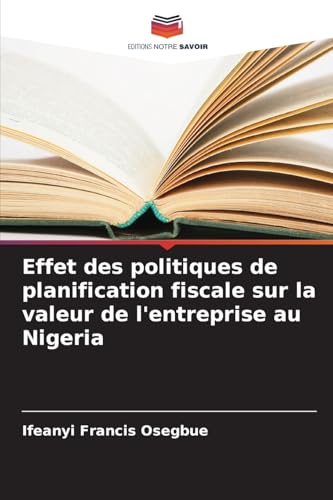 Effet des politiques de planification fiscale sur la valeur de l'entreprise au Nigeria von Editions Notre Savoir