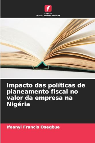 Impacto das políticas de planeamento fiscal no valor da empresa na Nigéria von Edições Nosso Conhecimento