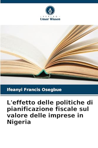 L'effetto delle politiche di pianificazione fiscale sul valore delle imprese in Nigeria von Verlag Unser Wissen