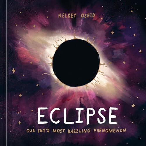 Eclipse: Our Sky's Most Dazzling Phenomenon von Ten Speed Press
