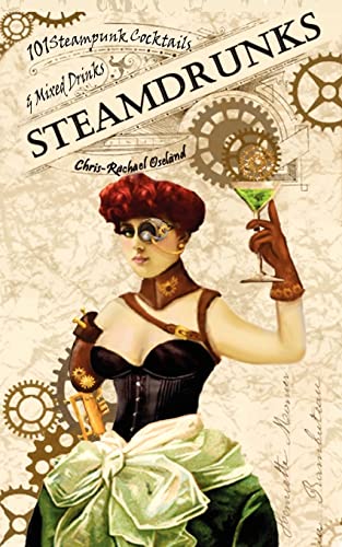 SteamDrunks: 101 Steampunk Cocktails and Mixed Drinks von CREATESPACE