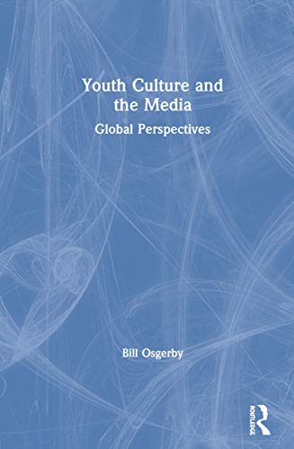 Youth Culture and the Media: Global Perspectives von Routledge