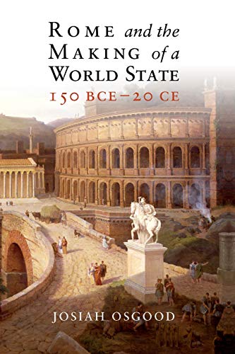 Rome and the Making of a World State, 150 BCE - 20 CE von Cambridge University Press