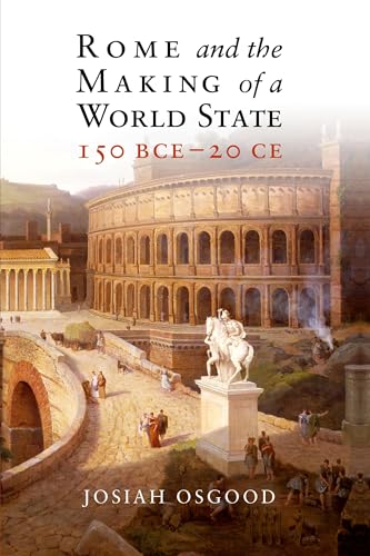 Rome and the Making of a World State, 150 BCE – 20 CE