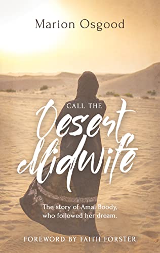 Call the Desert Midwife: The story of Amal Boody who followed her dream Call the Desert Midwife: The story of Amal Boody who followed her dream von Lighthouse Publishing