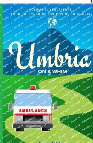Umbria on a Whim: Volume 2: Healthcare, an Insider's Guide for Moving to Umbria von FuzionPress