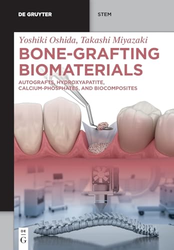 Bone-Grafting Biomaterials: Autografts, Hydroxyapatite, Calcium-Phosphates, and Biocomposites (De Gruyter STEM)