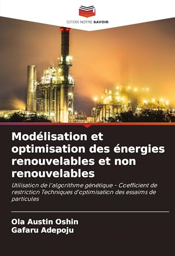 Modélisation et optimisation des énergies renouvelables et non renouvelables: Utilisation de l'algorithme génétique - Coefficient de restriction Techniques d'optimisation des essaims de particules von Editions Notre Savoir