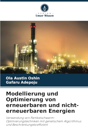 Modellierung und Optimierung von erneuerbaren und nicht-erneuerbaren Energien: Verwendung von Partikelschwarm-Optimierungstechniken mit genetischem Algorithmus und Beschränkungskoeffizient von Verlag Unser Wissen