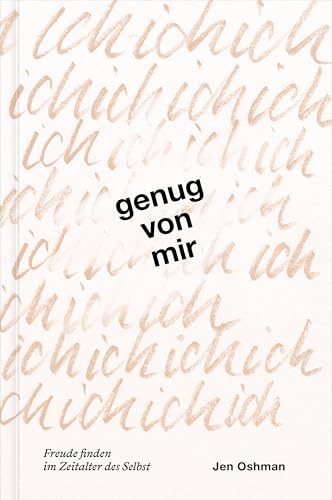 Genug von mir: Freude finden im Zeitalter des Selbst von Verbum Medien