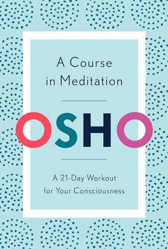 A Course in Meditation: A 21-Day Workout for Your Consciousness