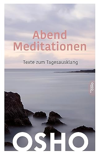 AbendMeditationen: Texte zum Tagesausklang (Edition OSHO) von Innenwelt Verlag GmbH