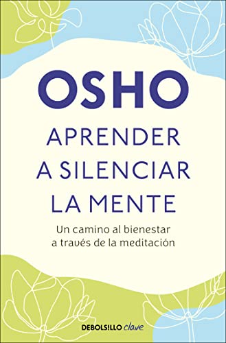 Aprender a silenciar la mente: Un camino al bienestar a través de la meditación / Learning to Silence the Mind. Wellness Through Meditation: Un Camino ... Meditación / Wellness Through Meditation Aprender a silenciar la mente: Un camino al bienestar a través de la meditación / Learning to Silence the Mind. Wellness Through Meditation: Un Camino ... Meditación / Wellness Through Meditation