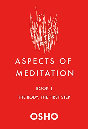 Aspects of Meditation Book 1: The Body, the First Step (Aspects of Meditation, 1)