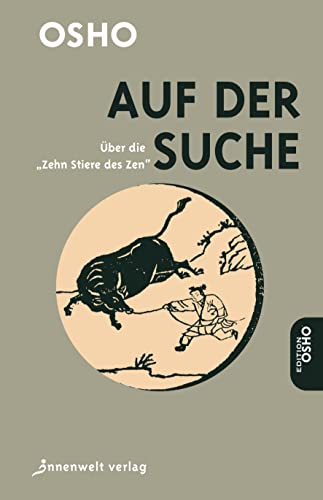 Auf der Suche: Über die Zehn Stiere des Zen von Innenwelt Verlag GmbH