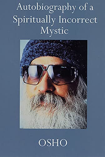 Autobiography of a Spiritually Incorrect Mystic Autobiography of a Spiritually Incorrect Mystic