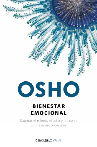 Bienestar emocional: Superar el miedo, el odio y los celos con la energía creativa (Clave)