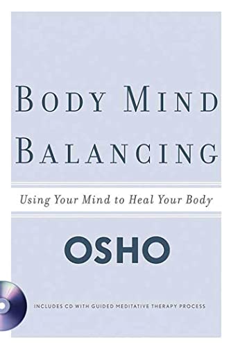 Body Mind Balancing: Using Your Mind to Heal Your Body Body Mind Balancing: Using Your Mind to Heal Your Body