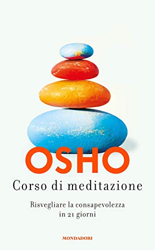 Corso di meditazione. Risvegliare la consapevolezza in 21 giorni (Vivere meglio) Corso di meditazione. Risvegliare la consapevolezza in 21 giorni (Vivere meglio)