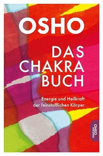 Das Chakra Buch: Energie und Heilkraft der feinstofflichen Körper (Edition Osho) von Innenwelt Verlag GmbH