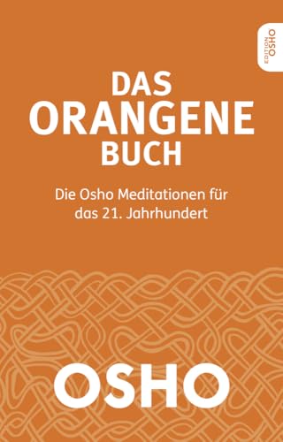 Das Orangene Buch: Die Osho Meditationen für das 21. Jahrhundert von Innenwelt Verlag GmbH