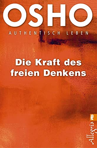 Die Kraft des freien Denkens: Authentisch leben Die Kraft des freien Denkens: Authentisch leben