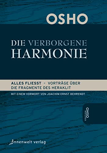 Die Verborgene Harmonie: Alles fließt - Vorträge über die Fragmente des Heraklit Die Verborgene Harmonie: Alles fließt - Vorträge über die Fragmente des Heraklit